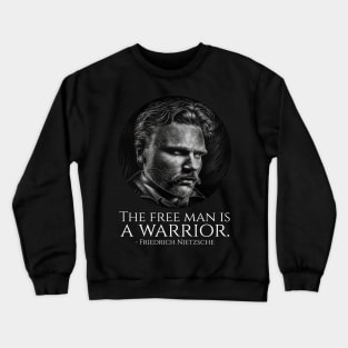 Friedrich Nietzsche - The Free Man Is A Warrior Crewneck Sweatshirt